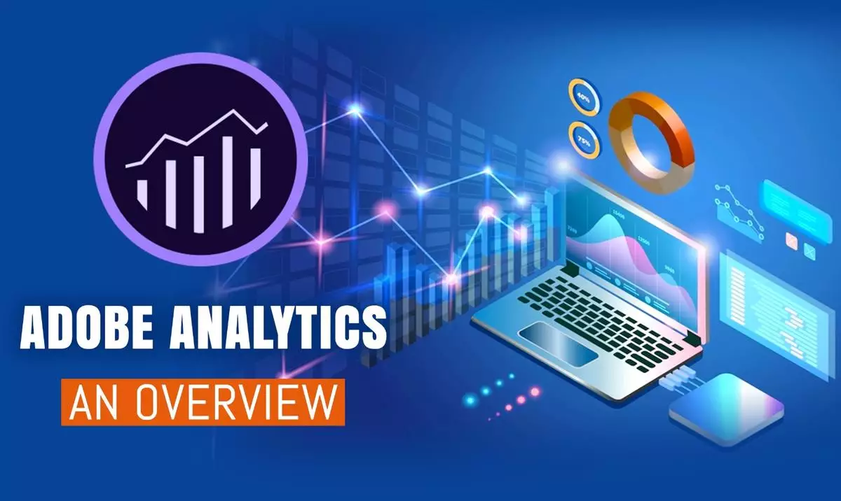 ADOBE ANALYTICS AN OVERVIEW