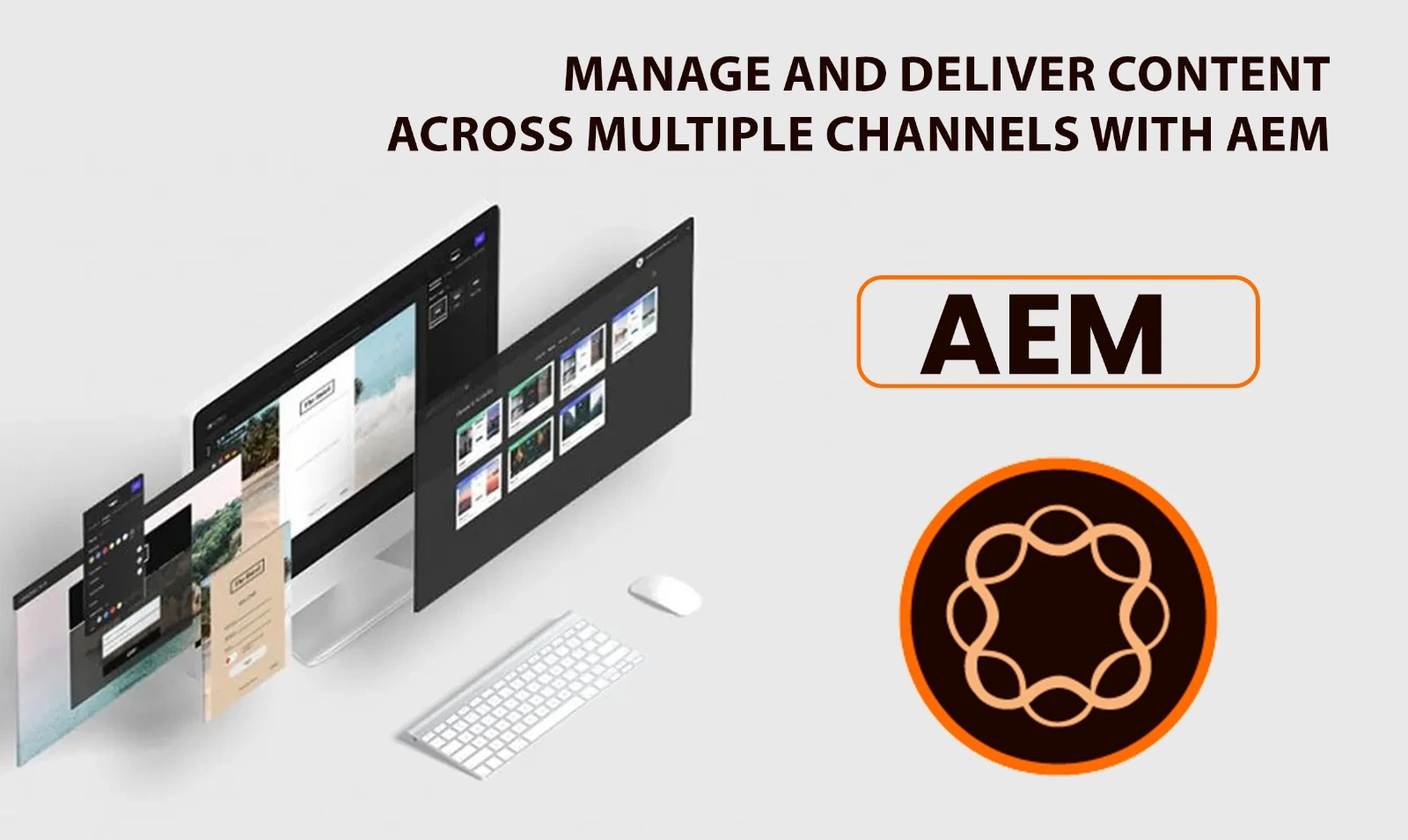 AEM to Manage and Deliver Content Across Multiple Channels